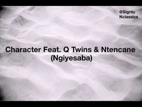 Character Feat. Q Twins & Ntencane - Ngiyesaba (Lyrics)