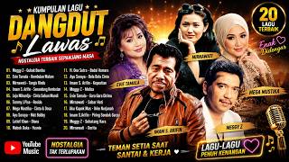 Download lagu Dangdut Lawas Indonesia Terpopuler 🎶 Lagu Lama Nostalgia Pengantar Tidur 💟 Meggy Z, Evie Tamala... mp3