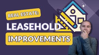 What are Leasehold Improvements in Real Estate?