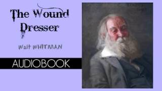 The Wound Dresser by Walt Whitman - Audiobook