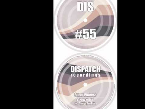 Silent Witness - Things Are Bad - Dispatch 55 AA (OUT NOW)
