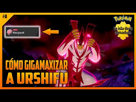 CÓMO GIGAMAXIZAR A URSHIFU CON MAXI PANAL EP. 08 |  [DLC ISLA ARMADURA] POKÉMON ESPADA & ESCUDO