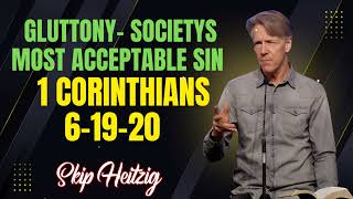 Skip Heitzig Podcast_Gluttony- Societys Most Acceptable Sin - 1 Corinthians 6-19-20