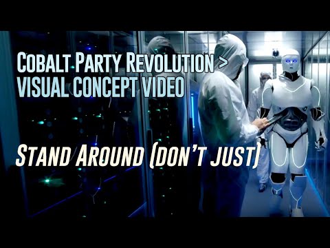 Cobalt Party Revolution - Stand Around - Visual Concept Video