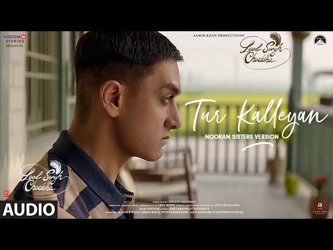 Tur Kalleyan(Nooran Sisters Version)| Laal Singh Chaddha (Extended)| Aamir, Kareena |Pritam, Amitabh