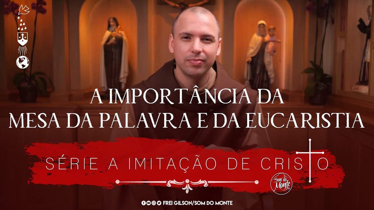 A importância da mesa da Palavra e da Eucaristia | Série A Imitação de Cristo | #232