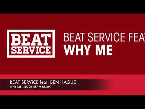 Beat Service feat  Ben Hague Why Me Moonbeam Remix + Lyrics 720p