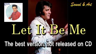 Elvis Presley &quot;Let It Be Me&quot; - The best version, not released on CD!! [Verification]