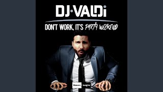 Don't Work, It's Party Weekend