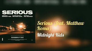 Midnight Kids - Serious (feat. Matthew Koma)