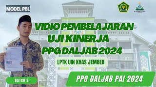 VIDEO UKIN PRAKTIK PEMBELAJARAN PPG DALJAB PAI BATCH 2 TAHUN 2024 LPTK UIN KHAS JEMBER