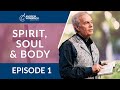 Spirit, Soul & Body: Episode 1