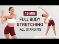 15 Min FULL BODY STRETCH All Standing Stretches For Flexibility Mobility Relaxation Cool Down