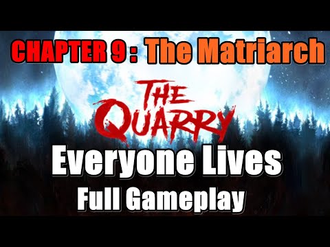 The Quarry Everyone Lives - Chapter 9 : The Matriarch Full Gameplay