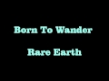Born To Wander  Rare Earth