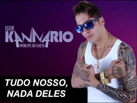 TUDO NOSSO E NADA DELES - IGOR KANNÁRIO