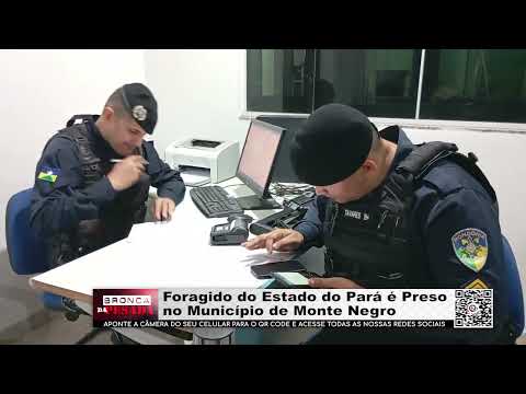 Foragido do Estado do Pará é Preso no Município de Monte Negro