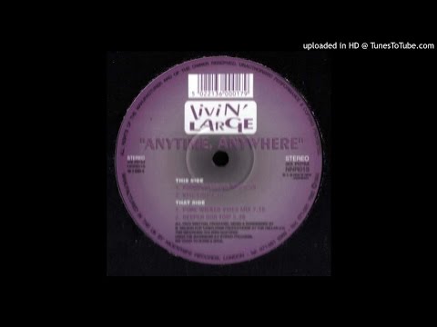 Livin' Large ‎– Anytime, Anywhere (Piano Pressure Mix)