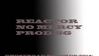 004 ReAcToR   NO MERCY prod SG MOLOTOV