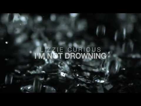 Lizzie Curious - I'm Not Drowning (Curiousity Club) OUT NOW
