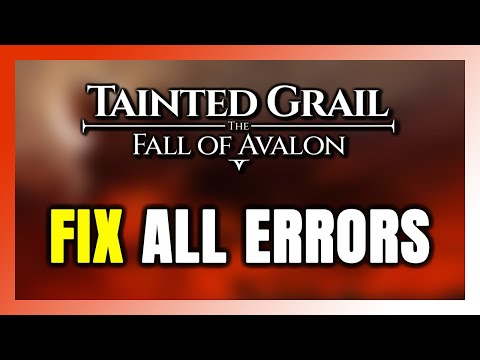 How to FIX Tainted Grail The Fall of Avalon All Errors
