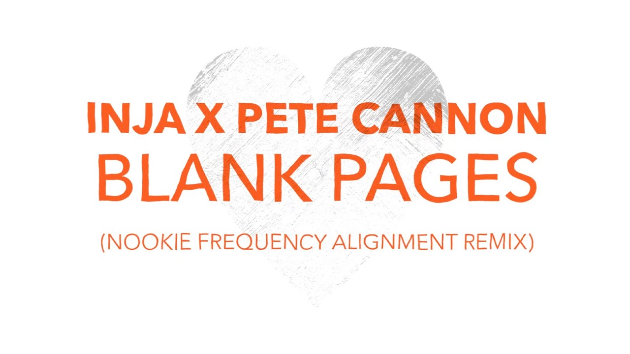 Inja & Pete Cannon - Blank Pages (Nookie Frequency Alignment Mix)