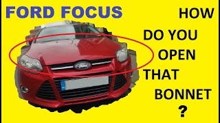 How to open the bonnet (pop the Hood) Ford Focus Mk3 Gen3 2011 2012 2013 2014 2015 2016 2017 2018
