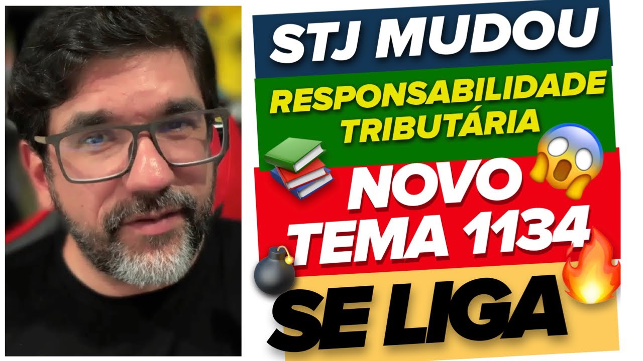 🔴😱 IMPORTANTE: STJ MUDOU TUDO SOBRE RESPONSABILIDADE TRIBUTÁRIA NO TEMA 1134 🔴