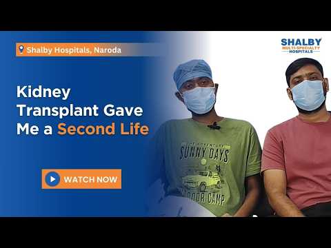 A Second Chance at Life | Kalpesh Patel’s Kidney Transplant Journey at Shalby Hospital