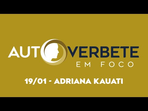 AUTOVERBETE EM FOCO - ADRIANA KAUATI