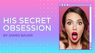 His Secret Obsession Review - Find The HIDDEN Truth!