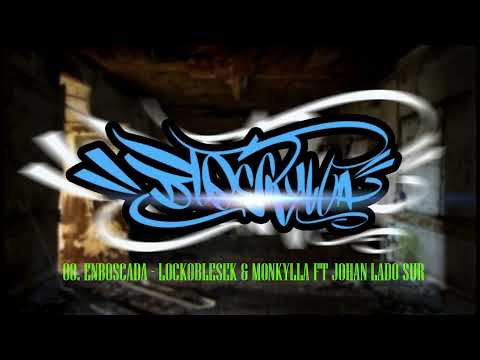 08. ENBOSCADA - LOCKOBLESEK & MONKYLLA FT JOHAN LADO SUR