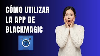Cómo Usar Blackmagic Camera: Guía Completa para Principiantes (Tutorial 2025)