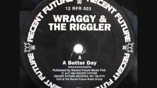 Wraggy & Riggler - A Better Day (Recent Future)