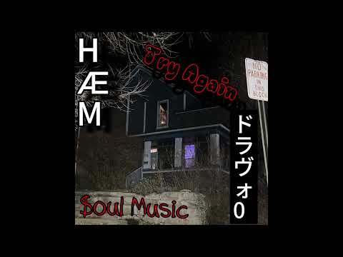 !TRY AGAIN! Ft. HÆM, and drav0