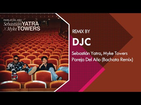 Sebastián Yatra, Myke Towers - Pareja del Año (Bachata Remix DJC)
