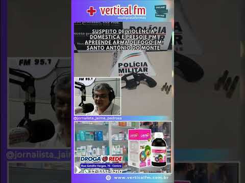 SUSPEITO DE VIOLÊNCIA DOMÉSTICA É PRESO EM SANTO ANTÔNIO DO MONTE