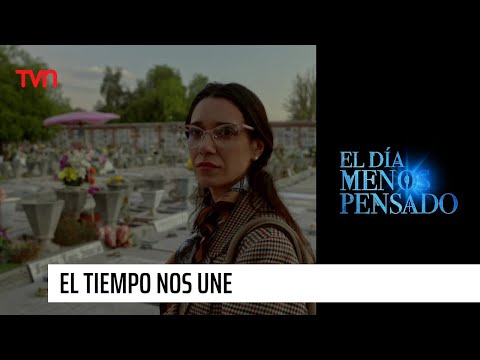 El tiempo nos une | El Día Menos Pensado