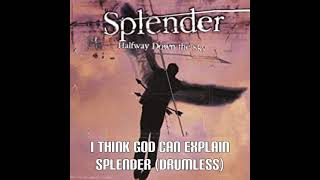 I Think God Can Explain - Splender (Drumless)