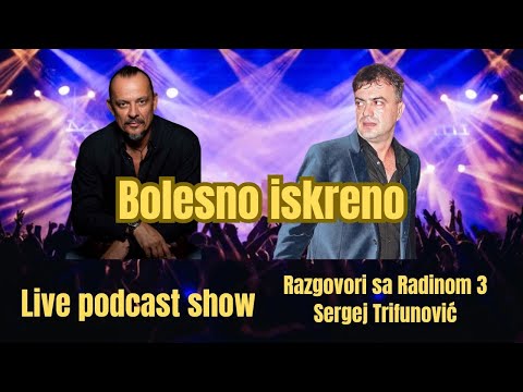 SERGEJ TRIFUNOVIĆ - Gluma, politika i cena slobode - Razgovori sa Radinom 3