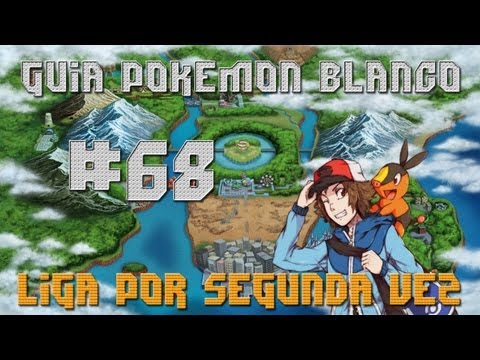 Guia Pokémon Blanco Cap. 68 - "Liga pokemon por segunda vez" | Final.