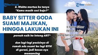 Viral Curhatan Istri Punya Baby Sitter Penggoda, Sering Bahas Hal-hal Vulgar di Depan Suami Majikan