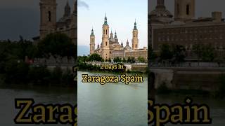 Zaragoza Spain | 2 Days Itinerary | Things to do in Zaragoza Spain | Zaragoza Travel Guide