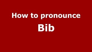 How to pronounce Bib
