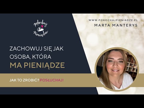 Lekcja 8 - Żeby mieć pieniądze zacznij się zachowywać jak osoba, która już je ma