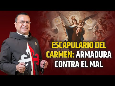 El Escapulario de la Virgen del Carmen: Armadura contra el mal