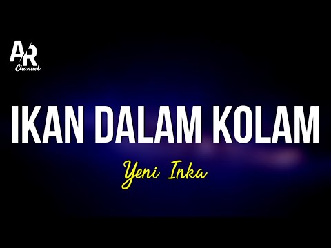 Ikan Dalam Kolam - Yeni Inka (LIRIK)
