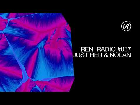 Ren' Radio #037 - Just Her & Nolan