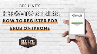 Bee Line's How-To Series: How to Register for EHub on an Iphone