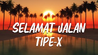 Download lagu [ LIRIK ] - TIPE X - SELAMAT JALAN mp3